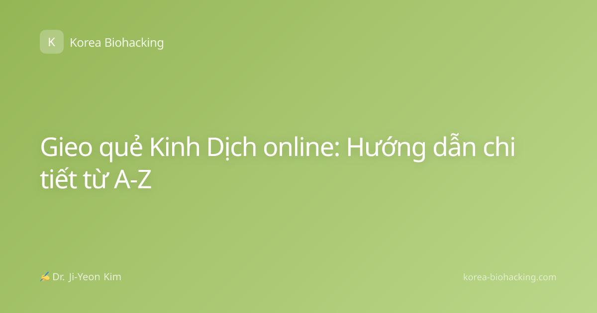 Gieo quẻ Kinh Dịch online: Hướng dẫn chi tiết từ A-Z