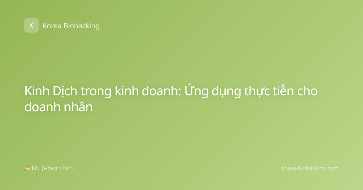 Kinh Dịch trong kinh doanh: Ứng dụng thực tiễn cho doanh nhân