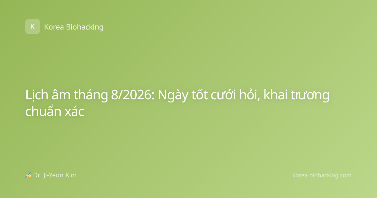 Lịch âm tháng 8/2026: Ngày tốt cưới hỏi, khai trương chuẩn xác
