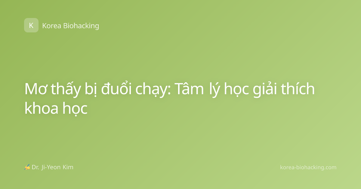 Mơ thấy bị đuổi chạy: Tâm lý học giải thích khoa học