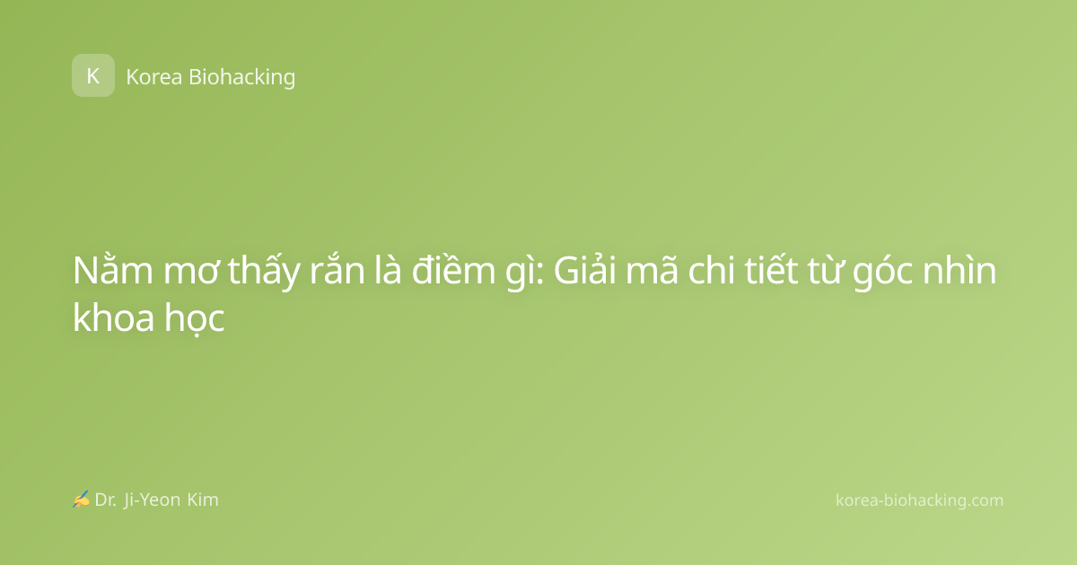 Nằm mơ thấy rắn là điềm gì: Giải mã chi tiết từ góc nhìn khoa học