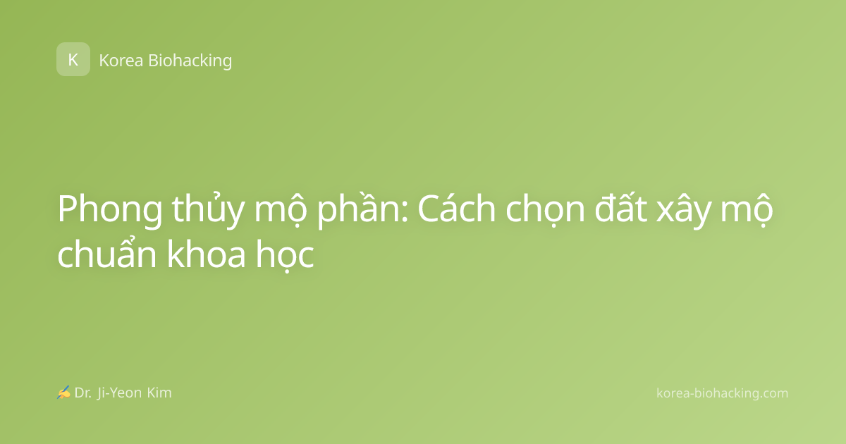 Phong thủy mộ phần: Cách chọn đất xây mộ chuẩn khoa học
