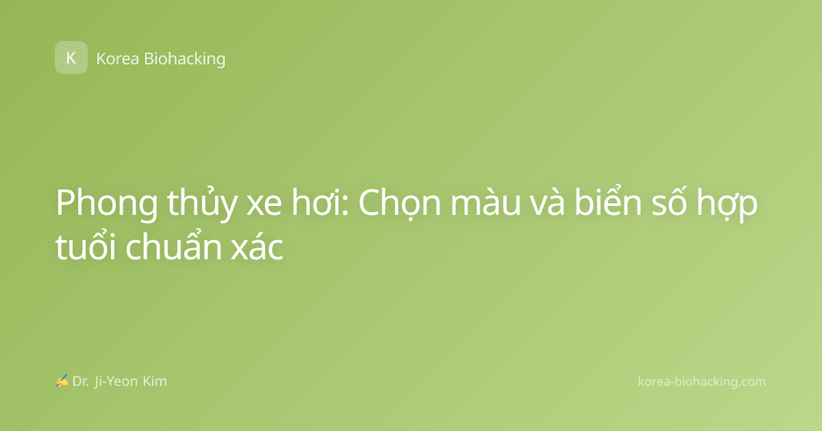 Phong thủy xe hơi: Chọn màu và biển số hợp tuổi chuẩn xác