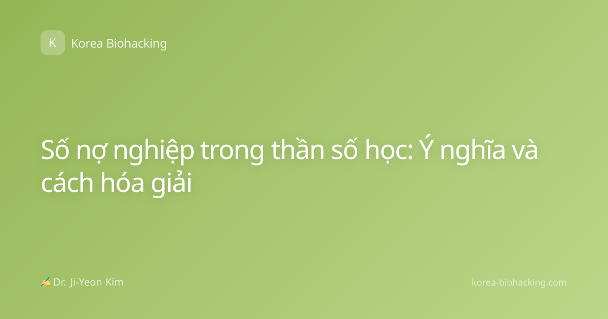 Số nợ nghiệp trong thần số học: Ý nghĩa và cách hóa giải
