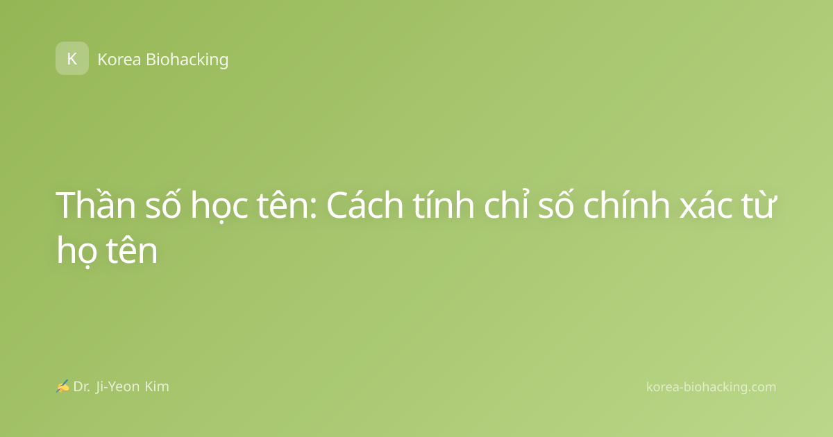 Thần số học tên: Cách tính chỉ số chính xác từ họ tên