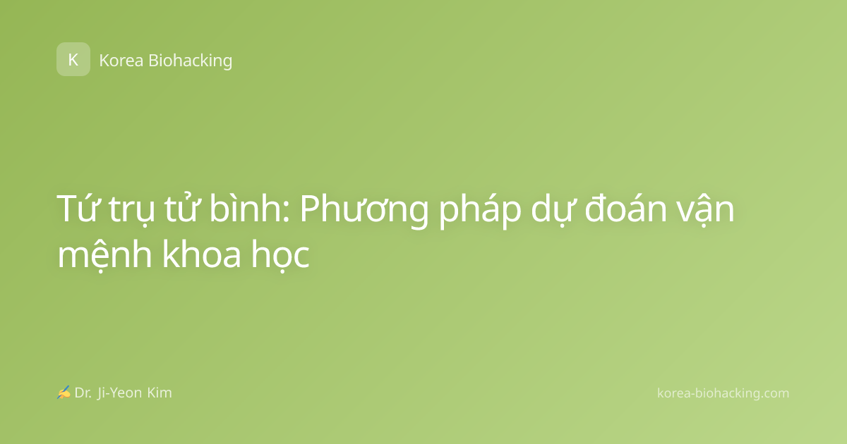 Tứ trụ tử bình: Phương pháp dự đoán vận mệnh khoa học